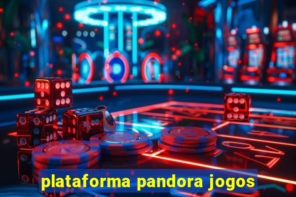 plataforma pandora jogos